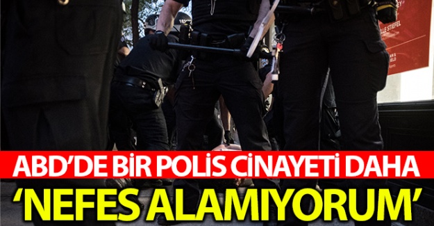 ABD'de bir polis cinayeti daha: ‘nefes alamıyorum'