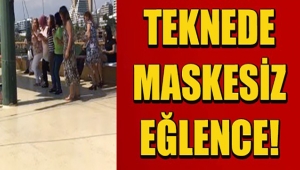 Antalya'da teknede sosyal mesafesiz eğlence!