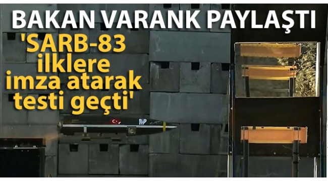 Bakan Varank: 'SARB-83 ilklere imza atarak testi geçti'