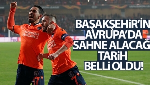 Başakşehir'in Avrupa'da sahne alacağı tarih belli oldu