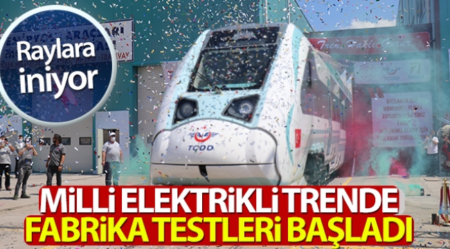 Başlatılan yerli ve milli trende fabrika testleri