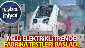 Başlatılan yerli ve milli trende fabrika testleri