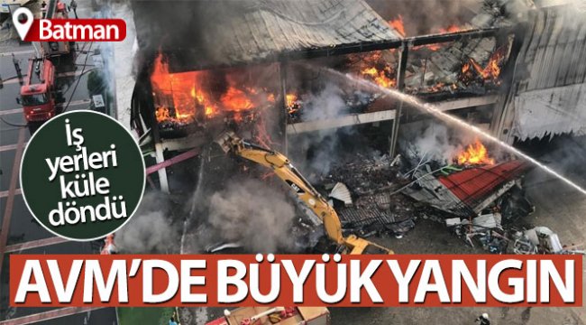 Batman'da AVM yangını! Alevler gökyüzünü kapladı, iş yeri küle döndü