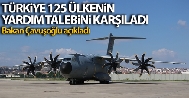 Dışişleri Bakanı Çavuşoğlu: 'Türkiye 125 ülkenin yardım talebini karşıladı'