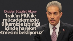 Sözcü Aksoy: 'Irak'ın PKK ile mücadelemizde...