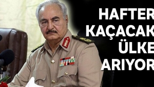 Hafter kaçacak ülke arıyor