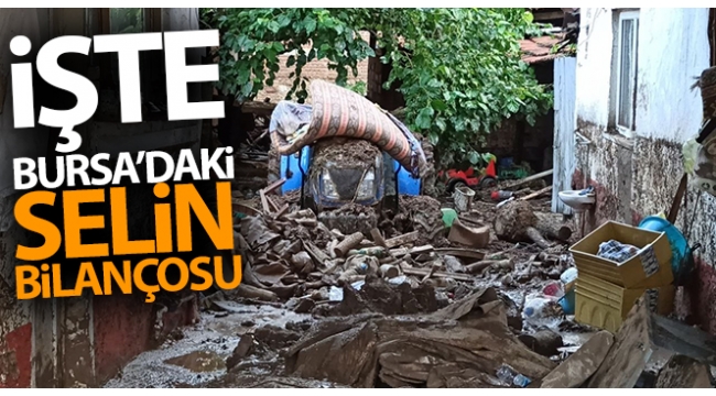 İşte Bursa'daki selin bilançosu