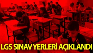 LGS sınav yerleri açıklandı!