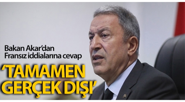 Milli Savunma Bakanı Akar'dan Fransız iddialarına 'sert' cevap
