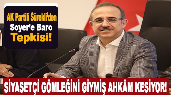 AK Partili Sürekli'den Soyer'e tepki! 