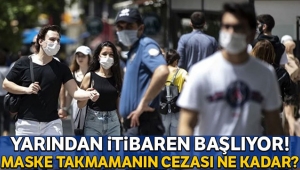 Yarından itibaren başlıyor! Maske takmamanın cezası ne kadar?