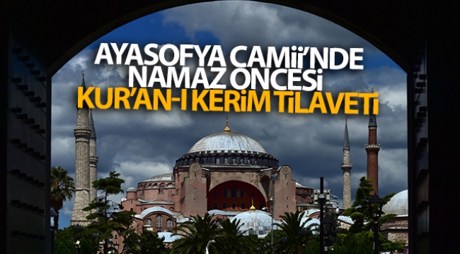 Ayasofya-i Kebir Cami-i Şerifi'nde namaz öncesi Kur'an-ı Kerim tilaveti