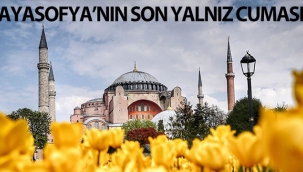 Ayasofya'nın son yalnız cuması