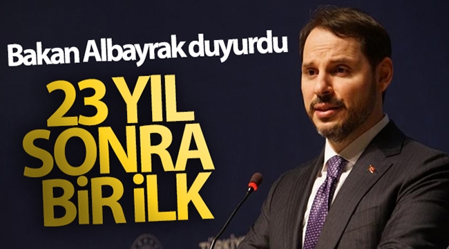 Bakan Albayrak duyurdu: 23 yıl sonra bir ilk