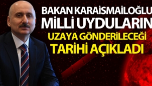 Bakan Karaismailoğlu, milli uyduların uzaya gönderileceği tarihi açıkladı
