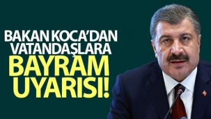 Bakan Koca'dan vatandaşlara bayram uyarısı!