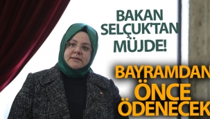 Bakan Selçuk'tan müjde! Bayramdan önce ödenecek