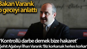 Bakan Varank o geceyi anlattı