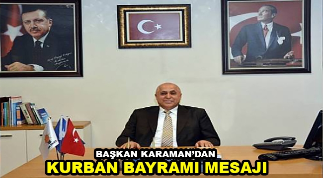 Başkan Karaman'dan Kurban Bayramı Mesajı