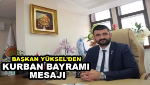 Başkan Yüksel’den Kurban Bayramı Mesajı