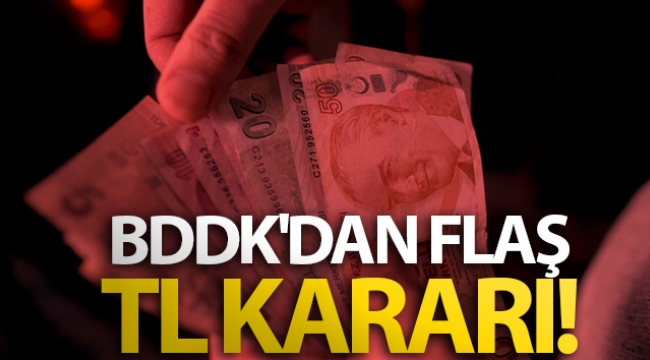 BDDK'dan flaş TL kararı!