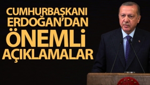 Cumhurbaşkanı Erdoğan'dan önemli açıklamalar