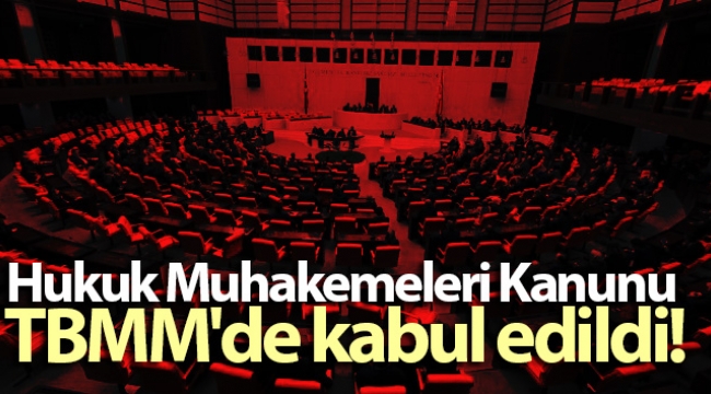 Hukuk Muhakemeleri Kanunu TBMM'de kabul edildi
