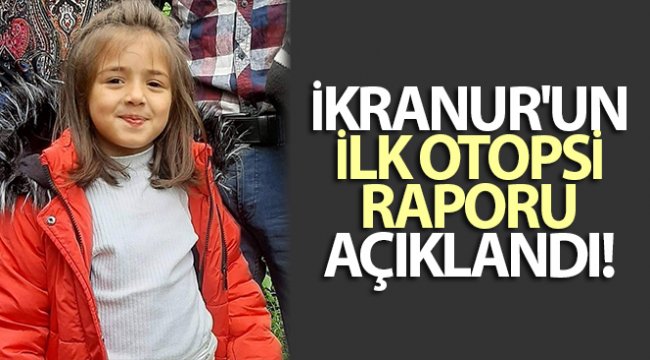 İkranur'un ilk otopsi raporu açıklandı!