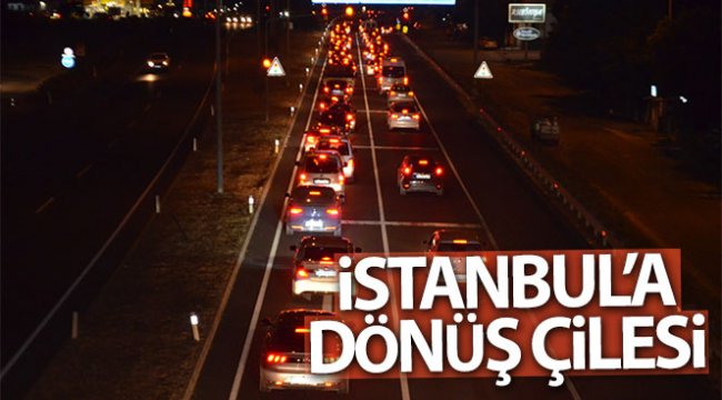 İstanbul'a dönüş çilesi