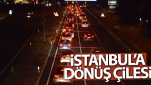 İstanbul'a dönüş çilesi