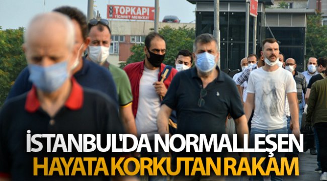 İstanbul'da normalleşen hayata korkutan rakam