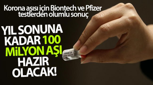 Korona aşısı için Biontech ve Pfizer testlerden olumlu sonuçlar aldı