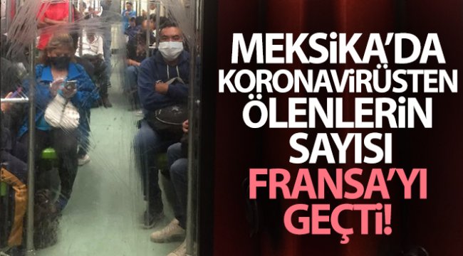 Meksika'da koronavirüsten ölenlerin sayısı Fransa'yı geçti