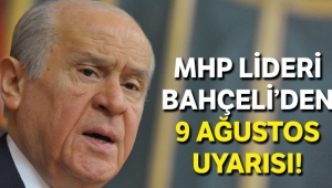 MHP Lideri Bahçeli'den 9 Ağustos uyarısı