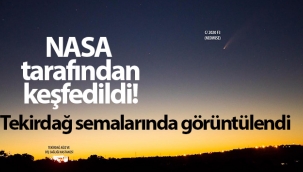 Neowise kuyruklu yıldızı Tekirdağ semalarında görüntülendi