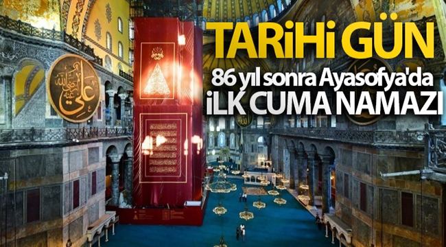 Tarihi gün! 86 yıl sonra Ayasofya'da ilk cuma namazı