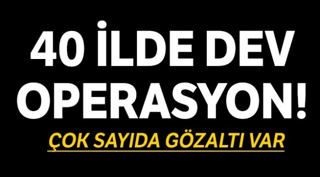 40 ilde FETÖ operasyonu: 41 gözaltı