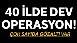 40 ilde FETÖ operasyonu: 41 gözaltı