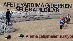 Afete yardıma giderlerken sele kapıldılar