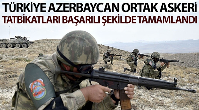 Azerbaycan-Türkiye ortak askeri tatbikatlarında görevler başarılı şekilde icra edildi