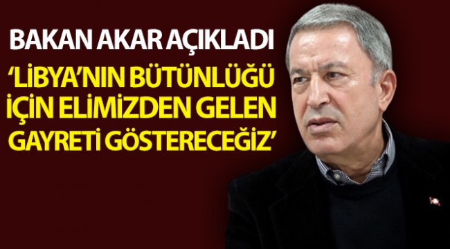 Bakan Akar'dan, Libya ziyaretine ilişkin açıklamalar