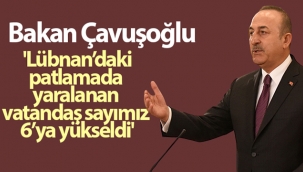Bakan Çavuşoğlu: 'Lübnan'daki patlamada iki vatandaşımız hafif şekilde yaralandı'