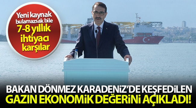 Bakan Dönmez, Karadeniz'de keşfedilen gazın ekonomik değerini açıkladı!