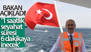 Bakan Karaismailoğlu: '1 saatlik seyahat süresi 6 dakikaya inecek'