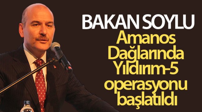 Bakan Soylu duyurdu: 'Yıldırım-5' operasyonu başlatıldı
