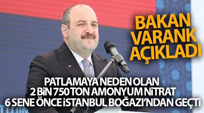 Bakan Varank: 'Patlamaya neden olan 2 bin 750 ton amonyum nitrat, 6 sene önce İstanbul Boğazı'ndan geçti'