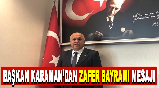 Başkan Karaman'dan Zafer Bayramı Mesajı