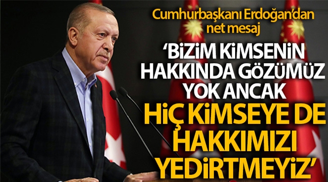 Cumhurbaşkanı Erdoğan'dan net mesaj!
