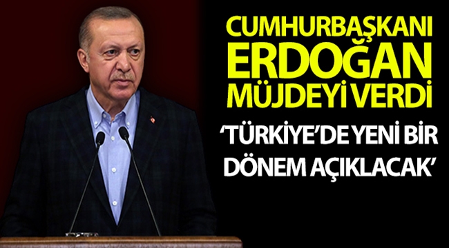 Cumhurbaşkanı Erdoğan: "Cuma günü müjde vereceğiz, Türkiye'de yeni bir dönemin açılacağına inanıyorum"