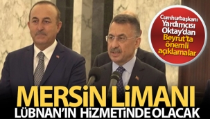 Cumhurbaşkanı Yardımcısı Oktay: 'Mersin Limanı, Lübnan'ın hizmetinde olacak'